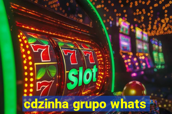 cdzinha grupo whats